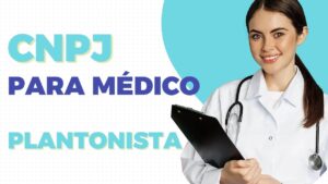 CNPJ Médico: Como abrir, custos e benefícios