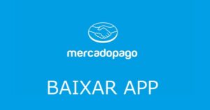 Descubra Como Baixar e Utilizar o Aplicativo Mercado Pago